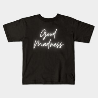Good Madness 2 Kids T-Shirt